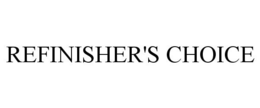 REFINISHER'S CHOICE trademark