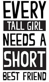 EVERY TALL GIRL NEEDS A SHORT BEST FRIEND trademark