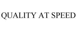 QUALITY AT SPEED trademark