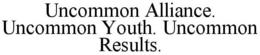 UNCOMMON ALLIANCE. UNCOMMON YOUTH. UNCOMMON RESULTS. trademark