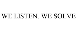 WE LISTEN. WE SOLVE trademark