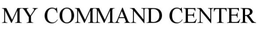 MY COMMAND CENTER trademark