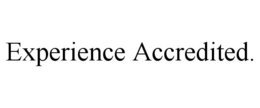 EXPERIENCE ACCREDITED. trademark