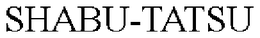 SHABU-TATSU trademark