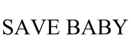 SAVE BABY trademark
