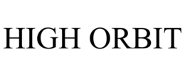 HIGH ORBIT trademark