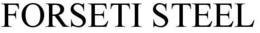 FORSETI STEEL trademark