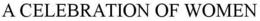 A CELEBRATION OF WOMEN trademark