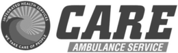 INTEGRATED HEALTH SERVICES WE TAKE CARE OF PEOPLE CARE AMBULANCE SERVICE trademark