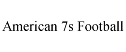 AMERICAN 7S FOOTBALL trademark