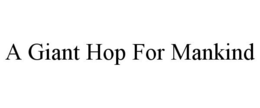 A GIANT HOP FOR MANKIND trademark