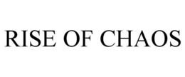 RISE OF CHAOS trademark