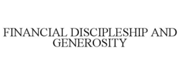 FINANCIAL DISCIPLESHIP AND GENEROSITY trademark