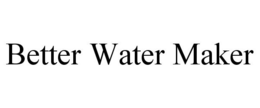 BETTER WATER MAKER trademark