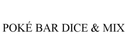 POKÉ BAR DICE & MIX trademark