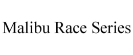 MALIBU RACE SERIES trademark