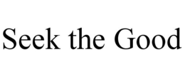 SEEK THE GOOD trademark