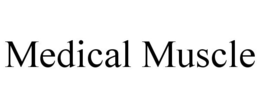 MEDICAL MUSCLE trademark