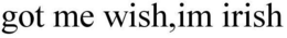 GOT ME WISH,IM IRISH trademark