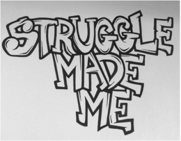 STRUGGLE MADE ME trademark