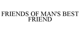 FRIENDS OF MAN'S BEST FRIEND trademark