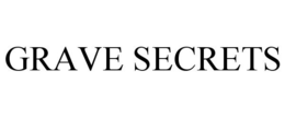 GRAVE SECRETS trademark