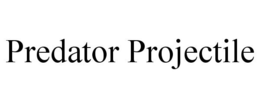 PREDATOR PROJECTILE trademark