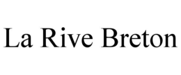LA RIVE BRETON trademark