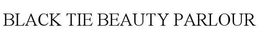 BLACK TIE BEAUTY PARLOUR trademark