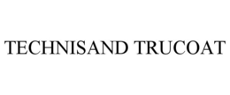 TECHNISAND TRUCOAT trademark