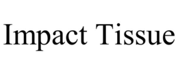 IMPACT TISSUE trademark