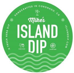 MIKE'S ISLAND DIP A FRESH HERB DIP HANDCRAFTED IN CORONADO, CA ISLANDDIP.COM SOME DAIRY GF GLUTEN FREE trademark