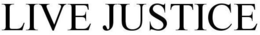 LIVE JUSTICE trademark