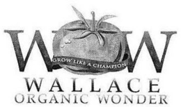 WOW GROW LIKE A CHAMPION WALLACE ORGANIC WONDER trademark