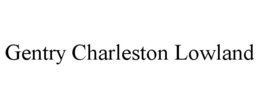 GENTRY CHARLESTON LOWLAND trademark