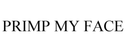 PRIMP MY FACE trademark