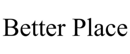 BETTER PLACE trademark