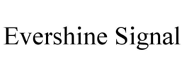 EVERSHINE SIGNAL trademark