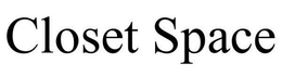 CLOSET SPACE trademark