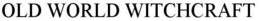 OLD WORLD WITCHCRAFT trademark