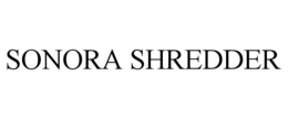SONORA SHREDDER trademark