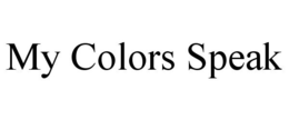 MY COLORS SPEAK trademark