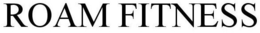 ROAM FITNESS trademark
