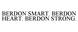 BERDON SMART. BERDON HEART. BERDON STRONG. trademark