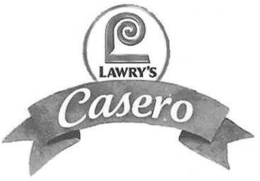 L LAWRY'S CASERO trademark