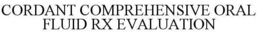 CORDANT COMPREHENSIVE ORAL FLUID RX EVALUATION trademark
