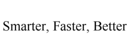 SMARTER, FASTER, BETTER trademark
