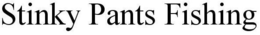 STINKY PANTS FISHING trademark