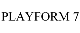 PLAYFORM 7 trademark