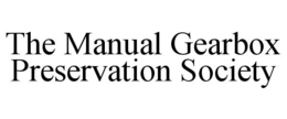 THE MANUAL GEARBOX PRESERVATION SOCIETY trademark